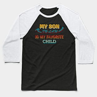 My Son in Law is My Favorite Child Baseball T-Shirt